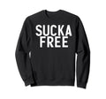 Sucka Free Funny Hip Hop Music Rap Sweatshirt - Graphic Print Men Women - T-Shirt, Sweatshirt, Hoodie