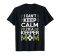 Keep Calm Im Keeper Mom Soccer Player T-Shirt - Custom Art Print Unisex - T-Shirt, Sweatshirt, Hoodie
