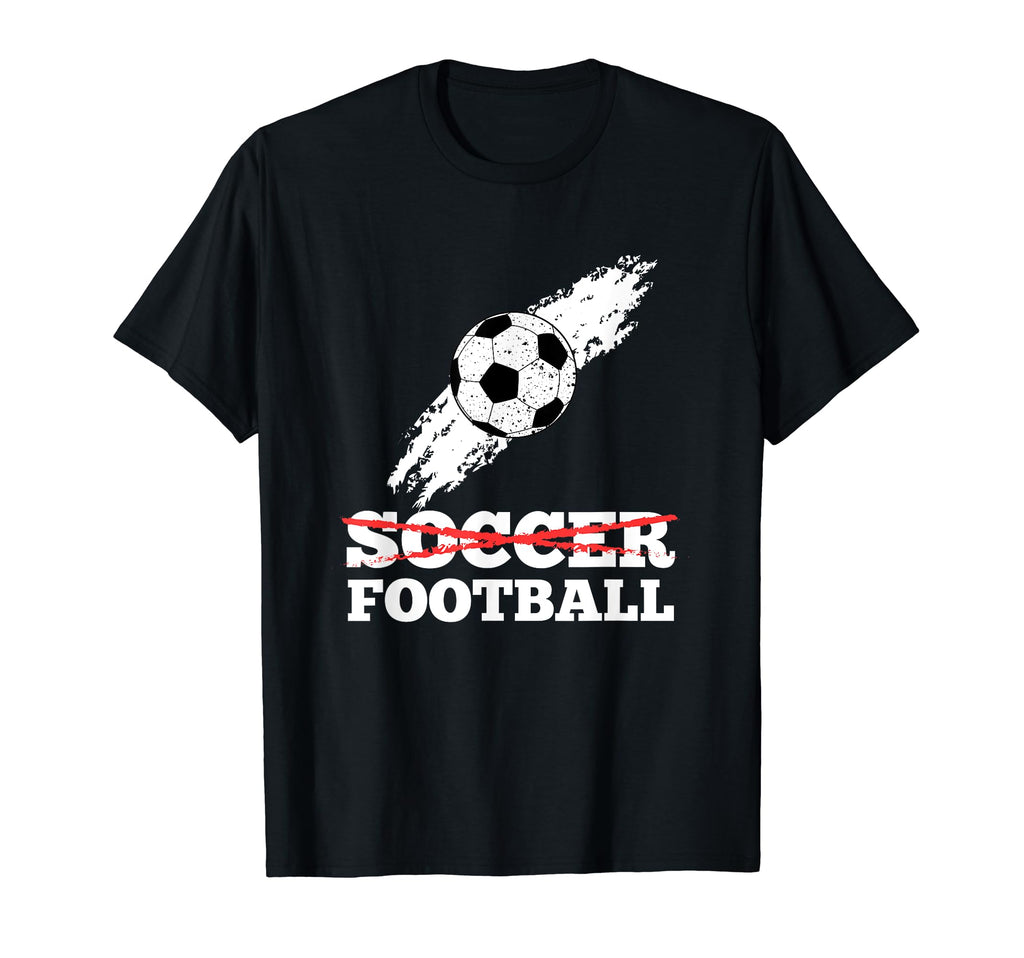 Its Football Not Soccer Distressed T-Shirt - Fun Novelty Design for Adults - T-Shirt, Sweatshirt, Hoodie