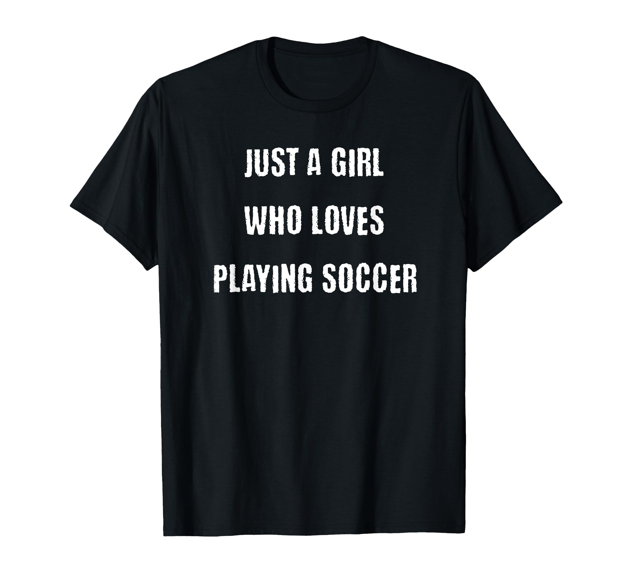 Just Who Loves Playing Soccer T-Shirt - Casual Everyday Wear Men Women - T-Shirt, Sweatshirt, Hoodie