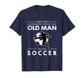 Never Underestimate Old Soccer T-Shirt - Minimalist Print Unisex - T-Shirt, Sweatshirt, Hoodie