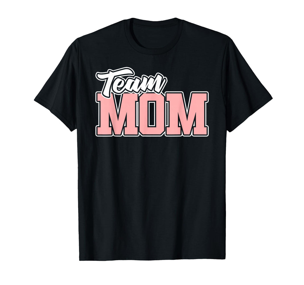 Team Mom Baseball Softball Soccer T-Shirt - Casual Everyday Wear Unisex - T-Shirt, Sweatshirt, Hoodie