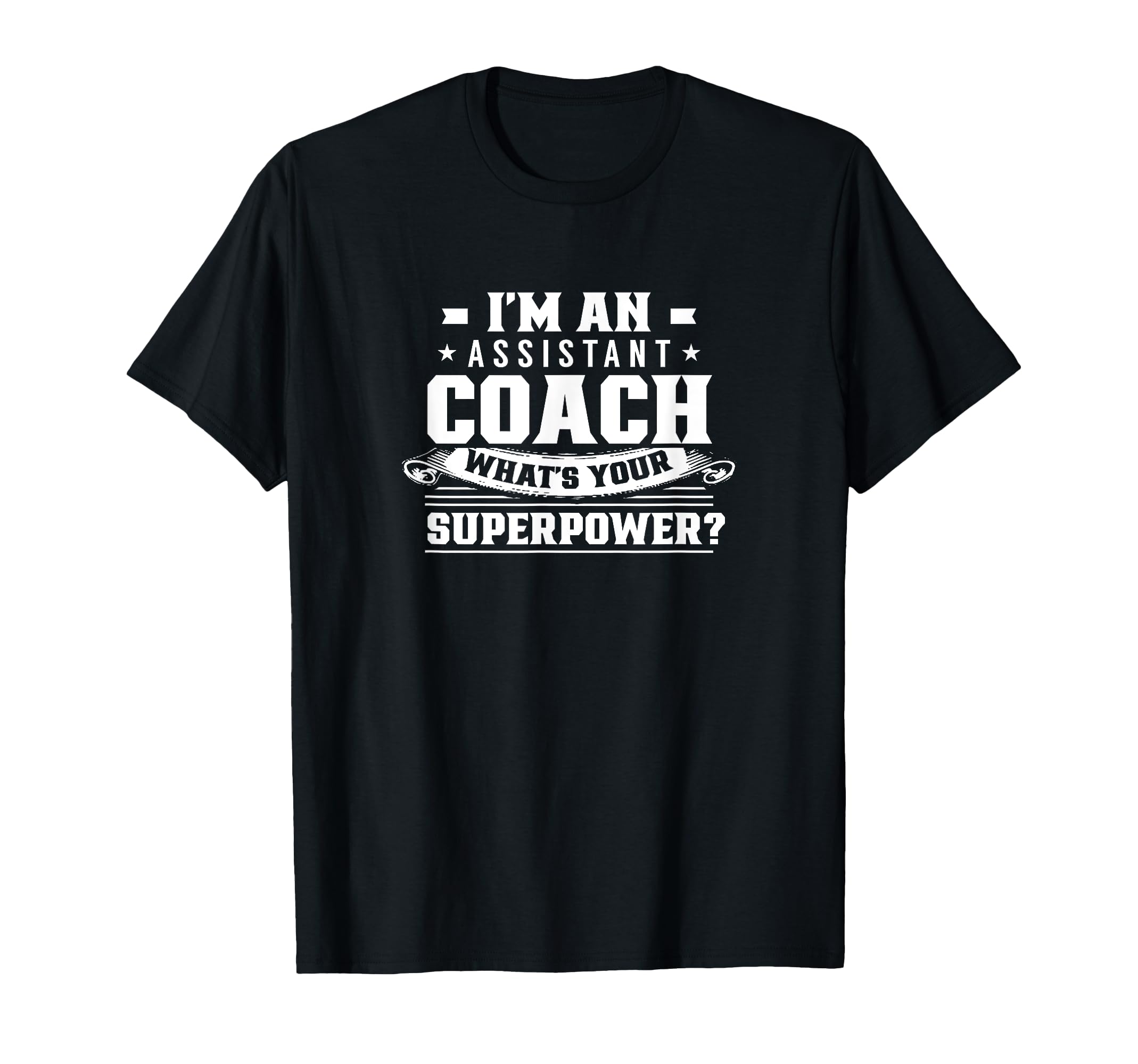 I Am Assistant Coach Coaching Coaches T-Shirt - Trendy Graphic Men Women - T-Shirt, Sweatshirt, Hoodie
