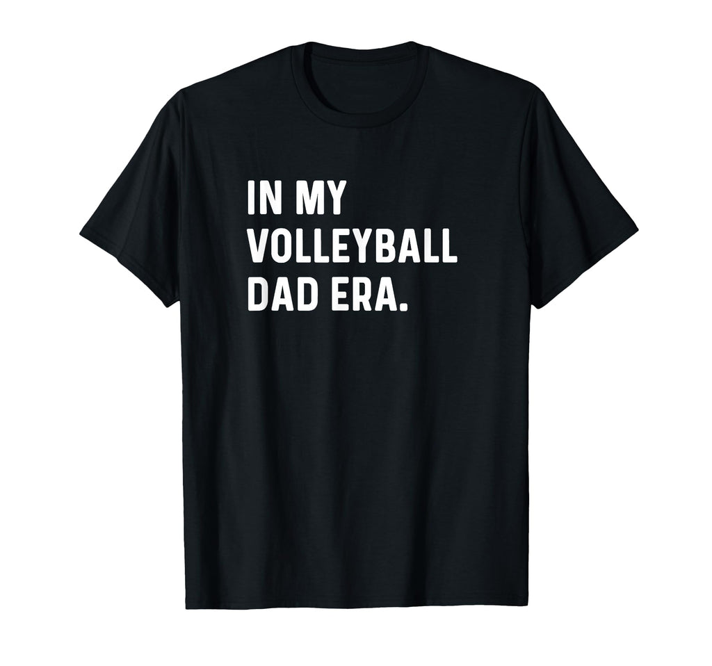My Volleyball Dad Era Beach Indoor College T-Shirt - Graphic Print Unisex - T-Shirt, Sweatshirt, Hoodie