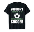 You Dont Scare Me I Coach Soccer Funny T-Shirt - Novelty Apparel Men Women - T-Shirt, Sweatshirt, Hoodie