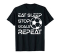 Eat Sleep Stop Goals Repeat Funny T-Shirt - Minimalist Print Men Women - T-Shirt, Sweatshirt, Hoodie