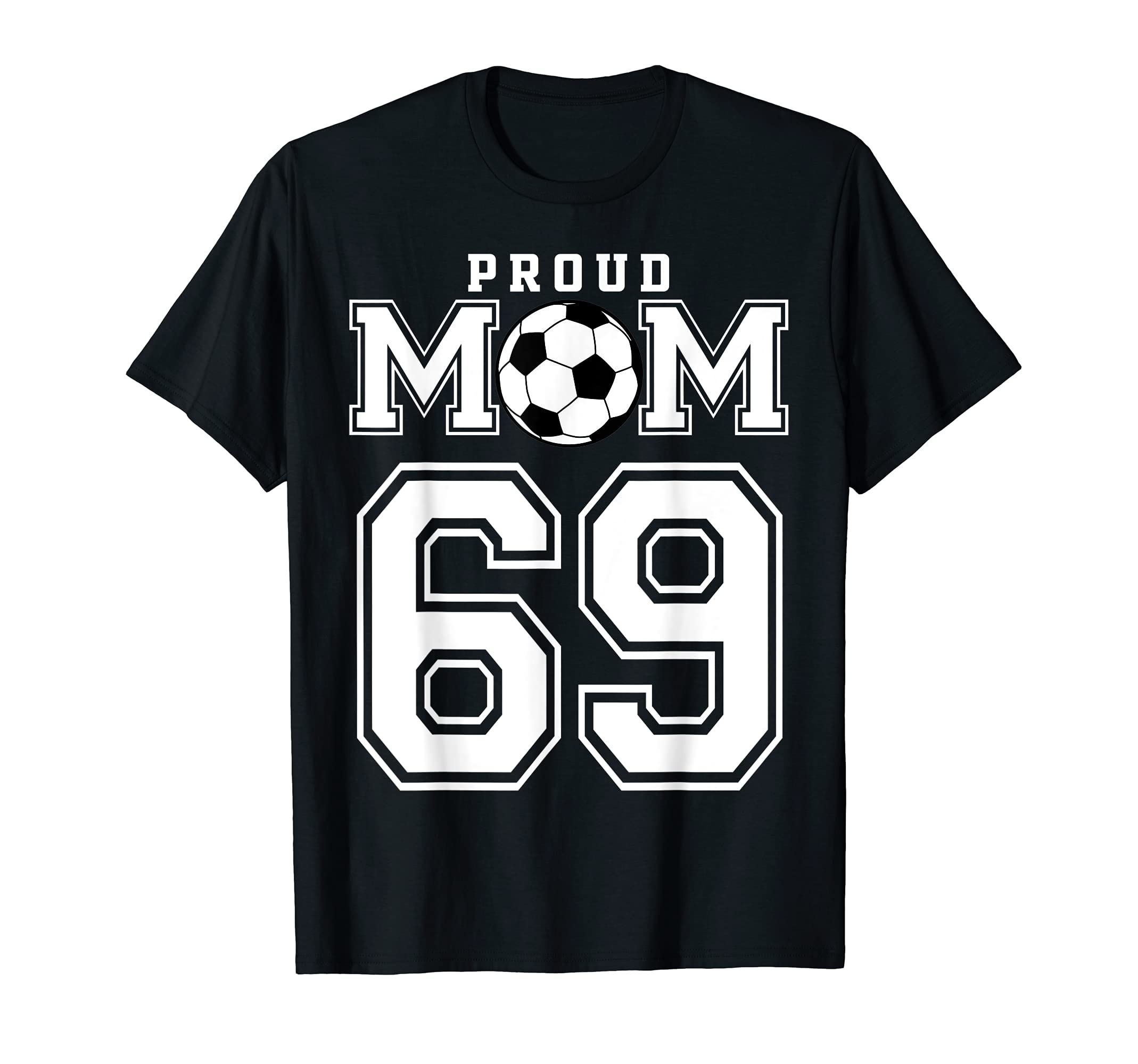 Number 69 Custom Proud Soccer Futbol T-Shirt - Minimalist Print Men Women - T-Shirt, Sweatshirt, Hoodie