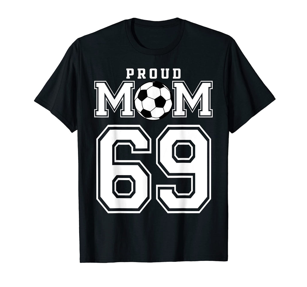 Number 69 Custom Proud Soccer T-Shirt - Aesthetic Graphic for Adults - T-Shirt, Sweatshirt, Hoodie