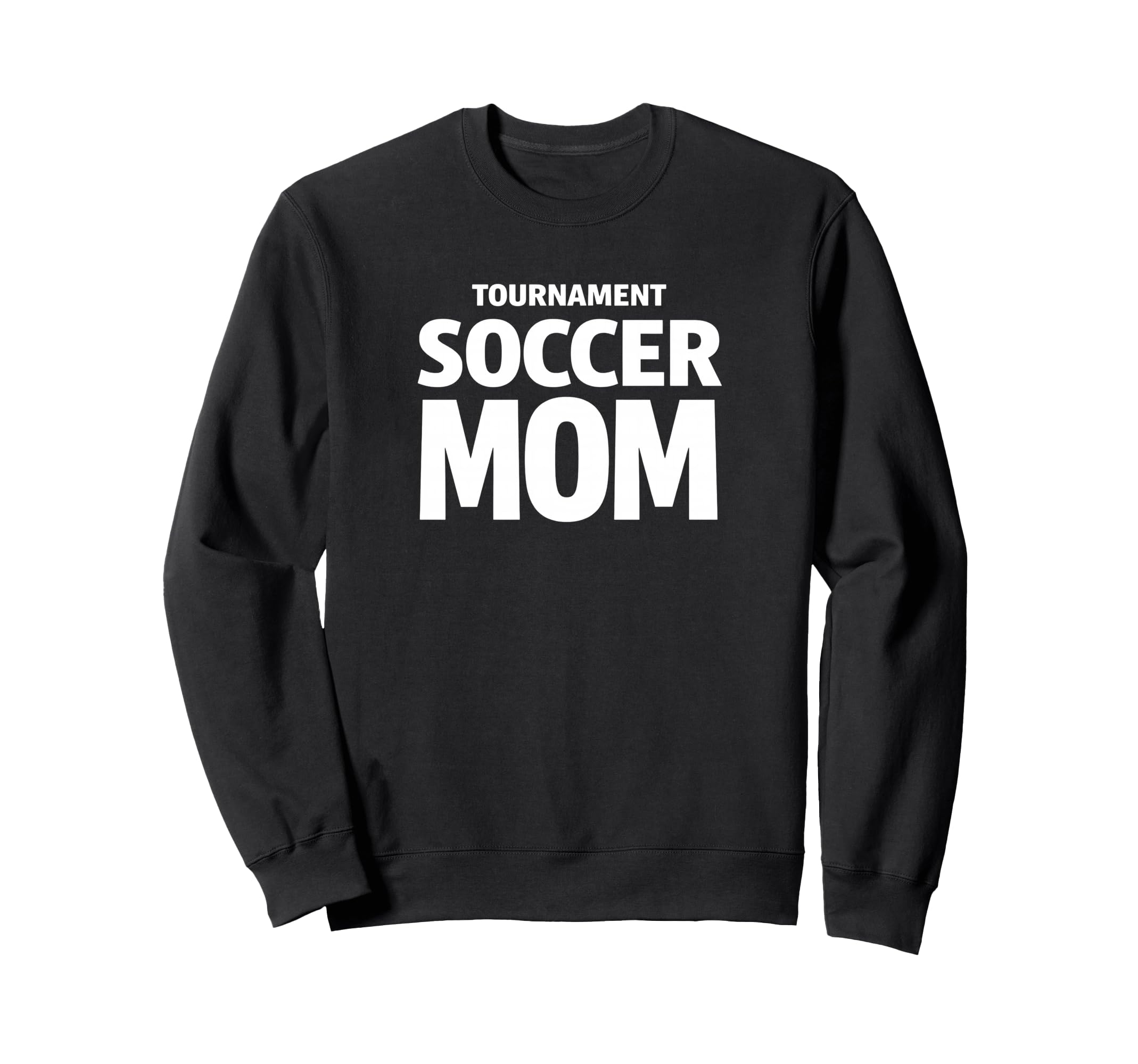 Tournament Soccer Mom Weekend Sweatshirt - Casual Everyday Wear Men Women - T-Shirt, Sweatshirt, Hoodie