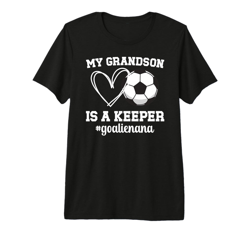 Proud Soccer Goalie Nana Soccer T-Shirt - Fun Novelty Design Unisex - T-Shirt, Sweatshirt, Hoodie