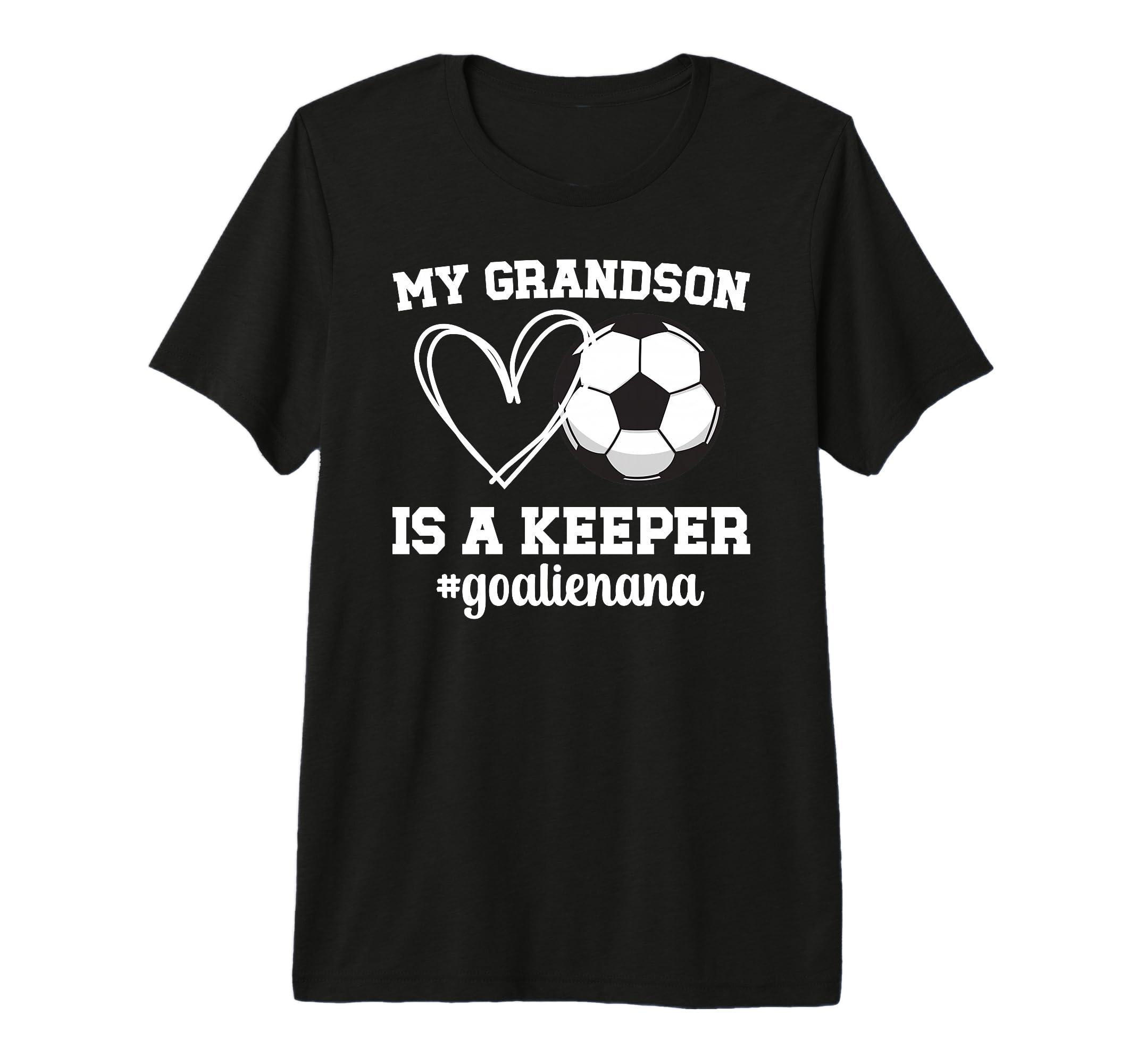 Proud Soccer Goalie Nana Soccer T-Shirt - Fun Novelty Design Unisex - T-Shirt, Sweatshirt, Hoodie