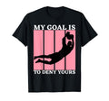My Goal Is To Deny Yours Funny Soccer T-Shirt - Unique Graphic Unisex - T-Shirt, Sweatshirt, Hoodie