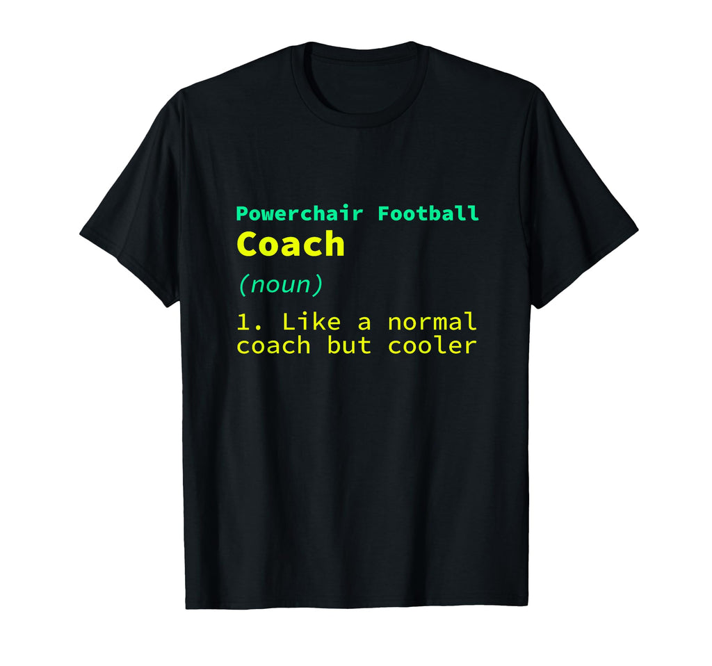 Powerchair Football Coach Definition T-Shirt - Unique Graphic Men Women - T-Shirt, Sweatshirt, Hoodie