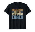 Funny College Coach Assistant To Assistant T-Shirt - Trendy Graphic Unisex - T-Shirt, Sweatshirt, Hoodie