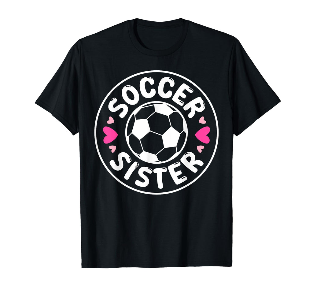 Proud Soccer Sister Heart T-Shirt - Fun Novelty Design Unisex - T-Shirt, Sweatshirt, Hoodie