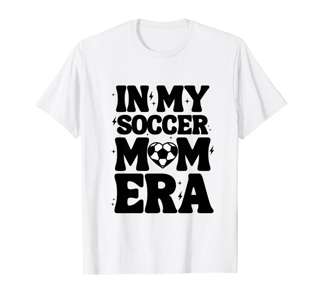 My Soccer Mom Era Soccer Mama Mothers Day T-Shirt - Novelty Apparel Unisex - T-Shirt, Sweatshirt, Hoodie