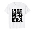 My Soccer Mom Era Soccer Mama Mothers T-Shirt - Minimalist Print Men Women - T-Shirt, Sweatshirt, Hoodie