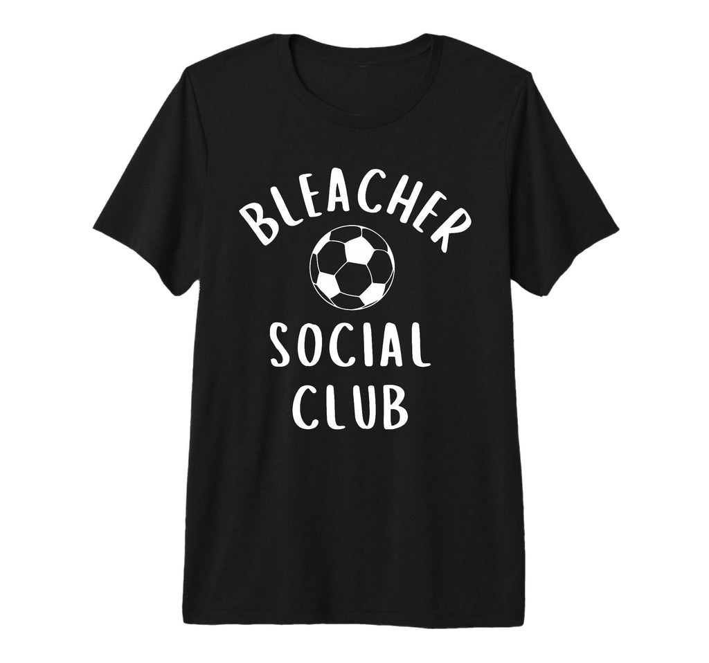 Soccer Mom Bleacher Social Club Practice T-Shirt - Unique Graphic Unisex - T-Shirt, Sweatshirt, Hoodie