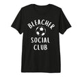 Soccer Mom Bleacher Social Club Practice T-Shirt - Unique Graphic Unisex - T-Shirt, Sweatshirt, Hoodie