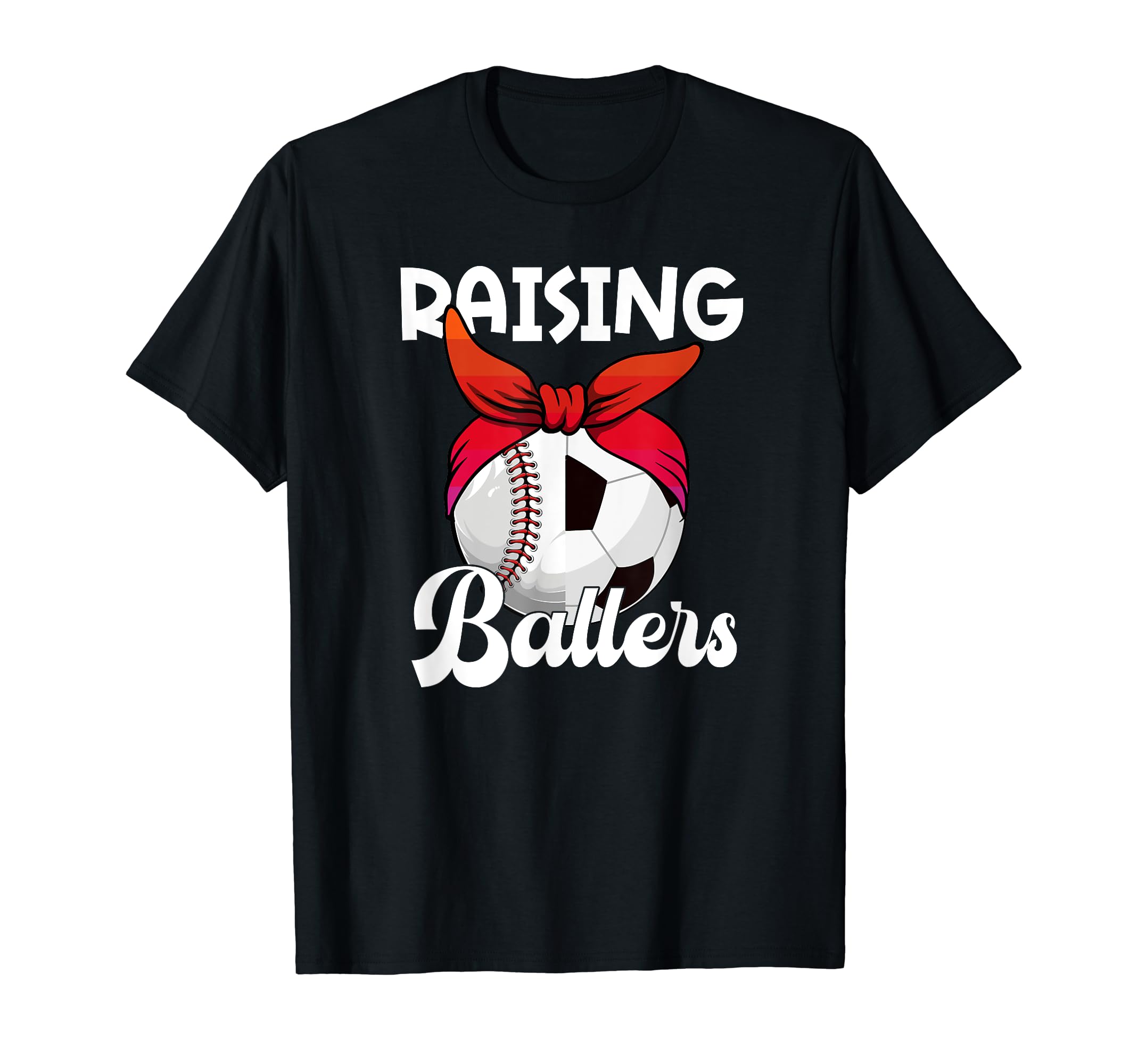 Raising Ballers Soccer Baseball Mom T-Shirt - Trendy Graphic for Adults - T-Shirt, Sweatshirt, Hoodie