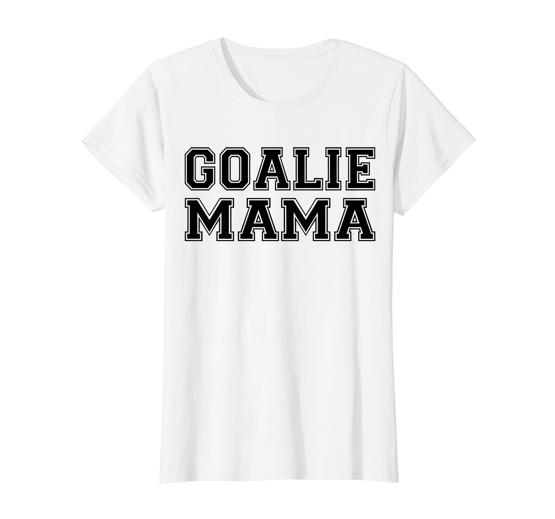 Goalie Mama Goalie Mom Lacrosse Soccer T-Shirt - Novelty Apparel Unisex - T-Shirt, Sweatshirt, Hoodie