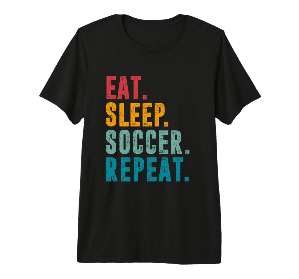 Eat Sleep Soccer Repeat Football Player T-Shirt - Graphic Print for Adults - T-Shirt, Sweatshirt, Hoodie