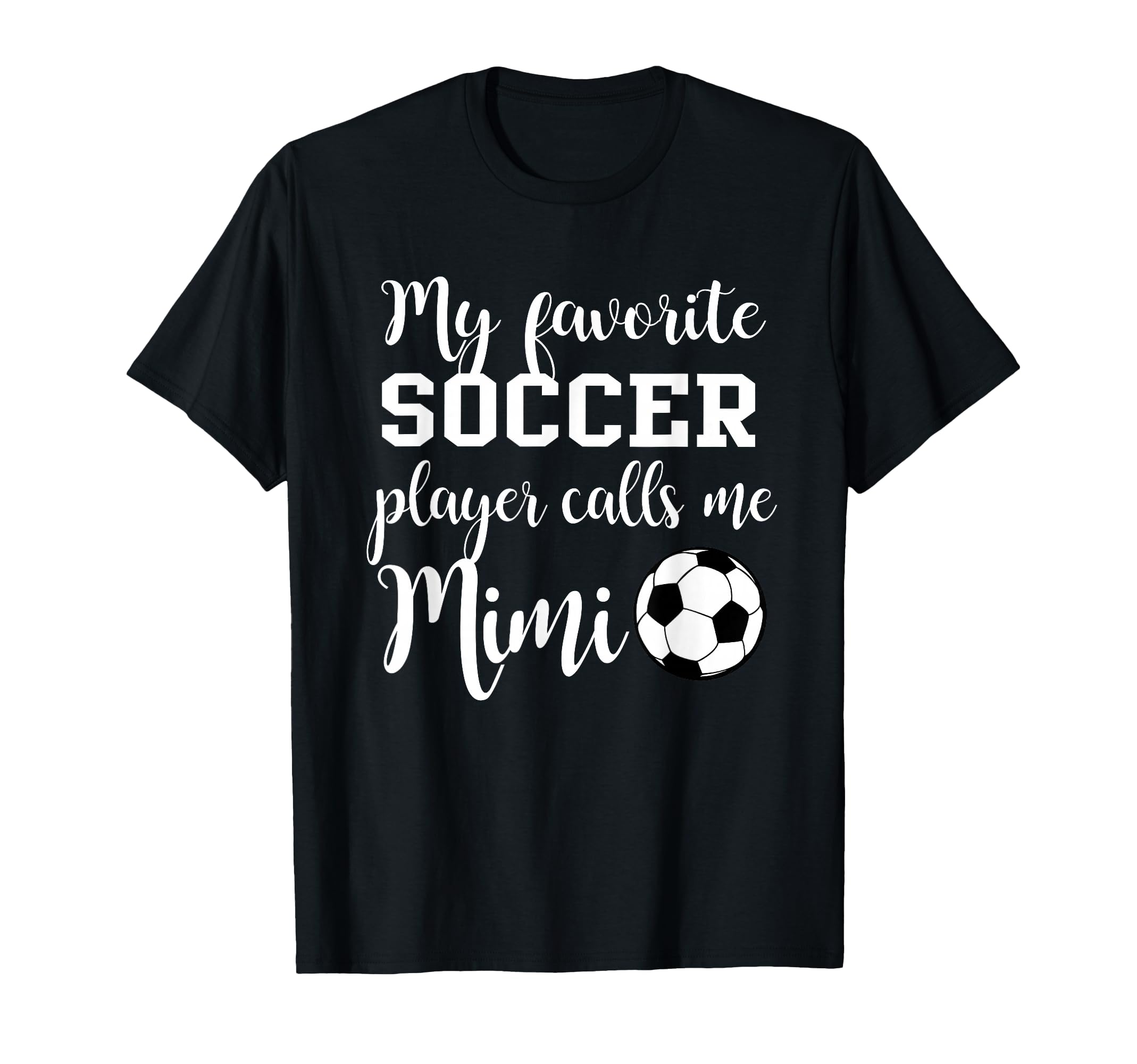 My Favorite Soccer Player Calls Me Mimi T-Shirt - Unique Graphic Men Women - T-Shirt, Sweatshirt, Hoodie