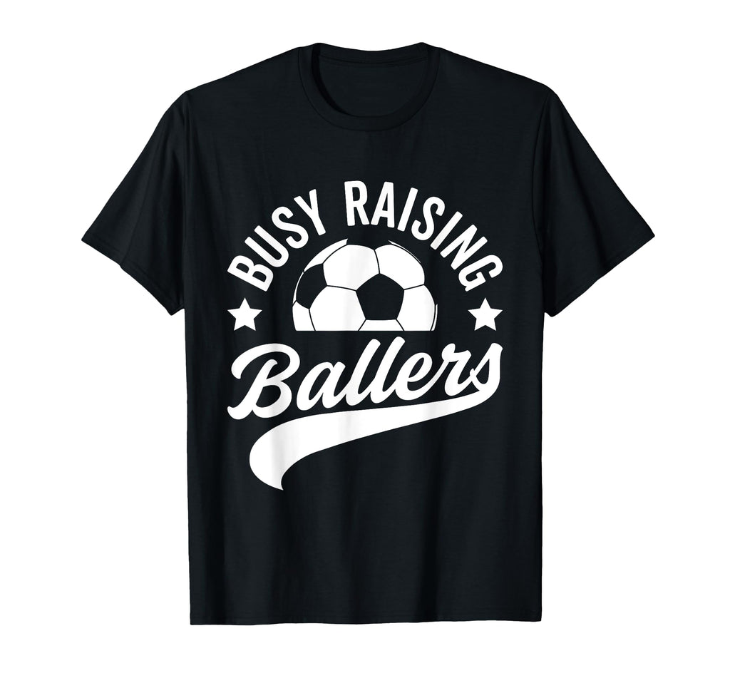 Busy Raising Ballers Soccer Cheer Mom T-Shirt - Minimalist Print Men Women - T-Shirt, Sweatshirt, Hoodie