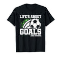Soccer Player Lifes About Goals Assists T-Shirt - Streetwear Style Unisex - T-Shirt, Sweatshirt, Hoodie