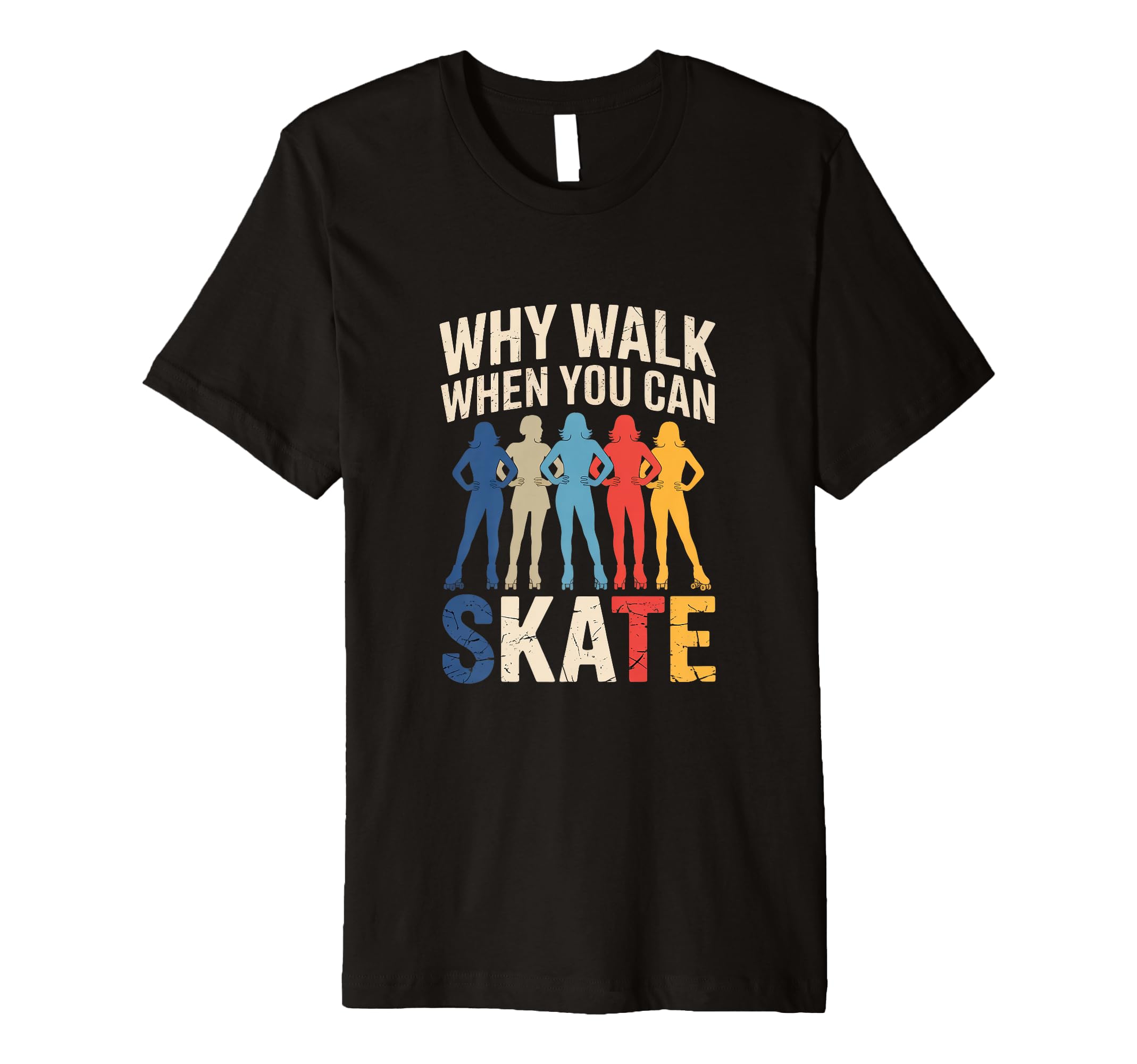Why Walk When You Can Skate Roller T-Shirt - Aesthetic Graphic for Adults - T-Shirt, Sweatshirt, Hoodie