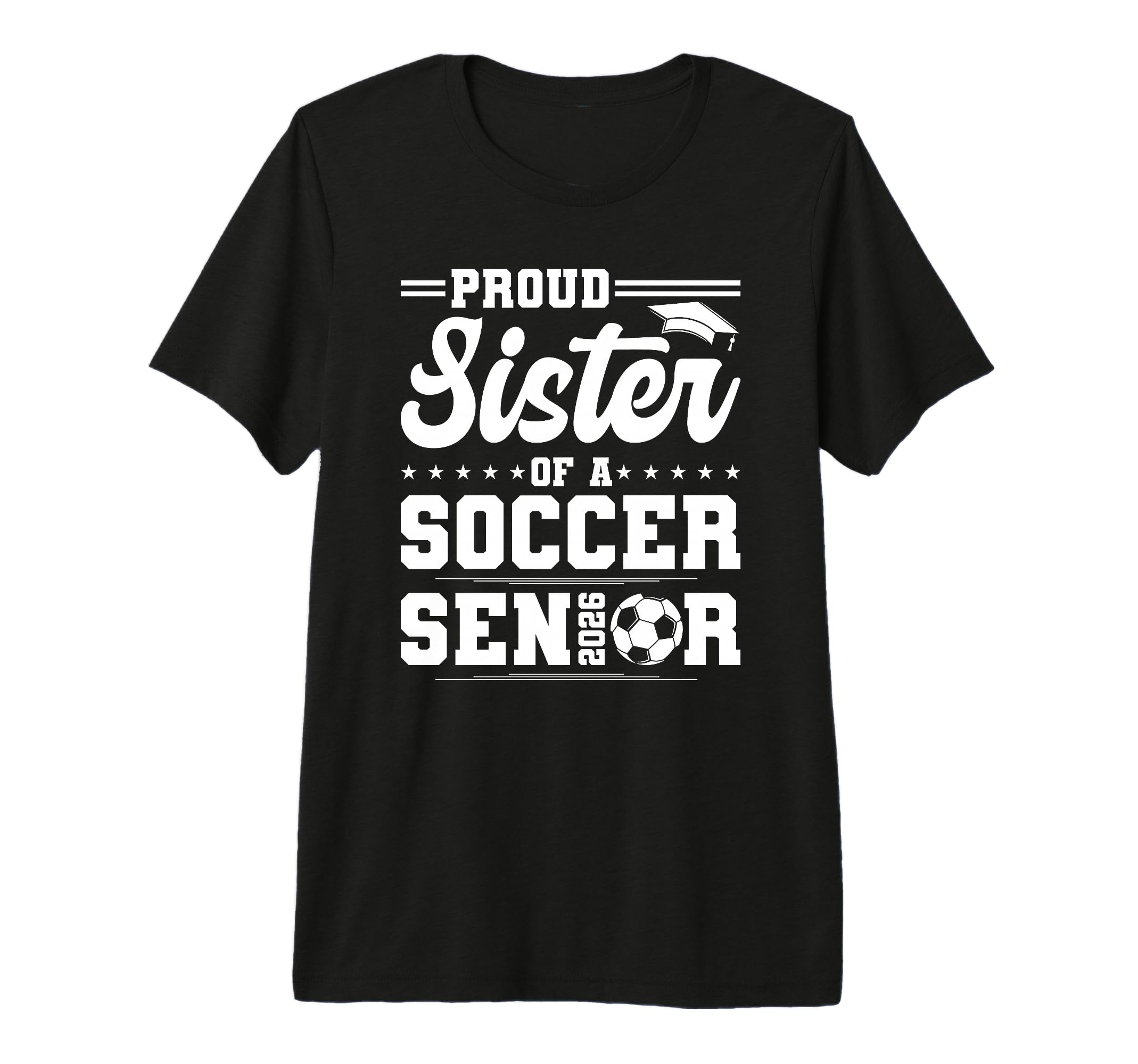 Proud Sister 2026 Senior Soccer T-Shirt - Graphic Print for Adults - T-Shirt, Sweatshirt, Hoodie