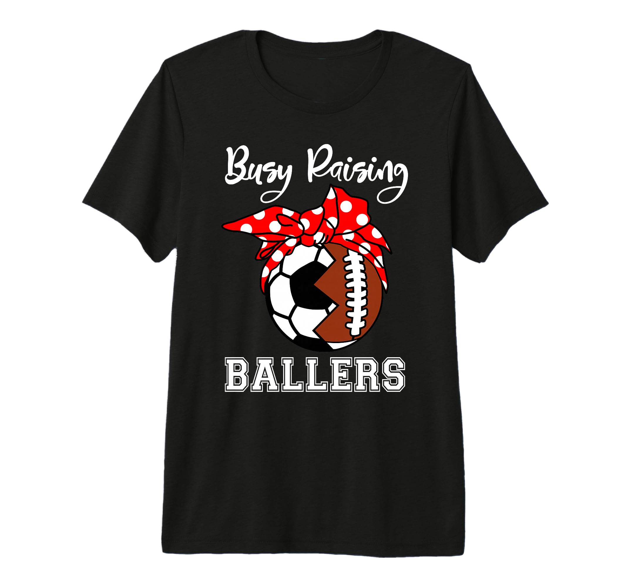 Busy Raising Ballers Funny Football T-Shirt - Trendy Graphic Men Women - T-Shirt, Sweatshirt, Hoodie