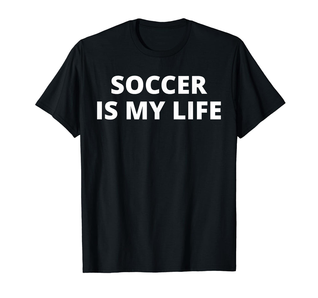 Soccer Is My Life T-Shirt - Aesthetic Graphic for Adults - T-Shirt, Sweatshirt, Hoodie