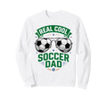 Real Soccer Dad Funny Futebol Fathers Day Sweatshirt - Graphic Print Unisex - T-Shirt, Sweatshirt, Hoodie