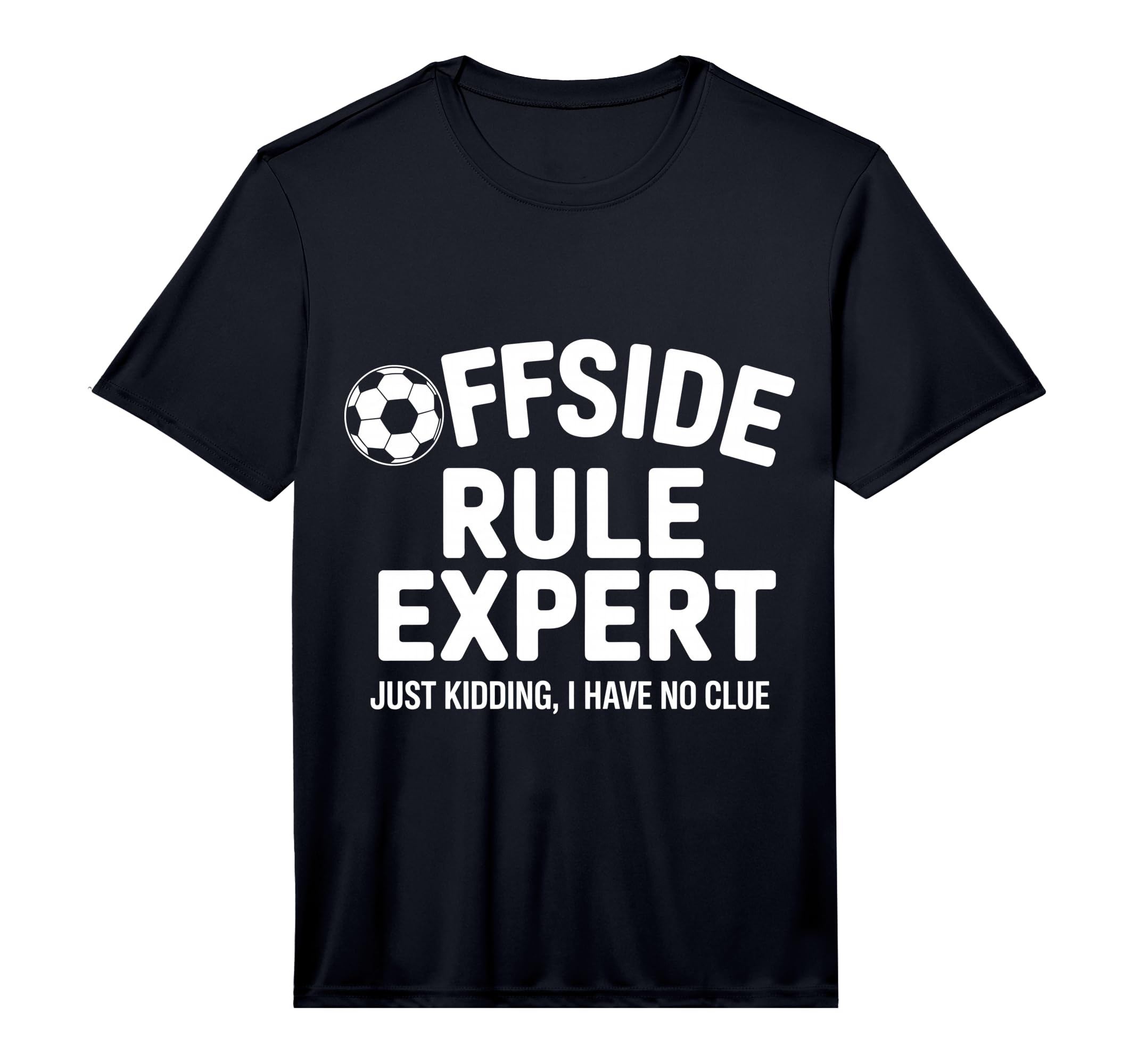 Mens Offside Rule Expert Kidding No T-Shirt - Casual Everyday Wear Unisex - T-Shirt, Sweatshirt, Hoodie