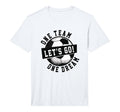 One Team One Dream Lets Go Soccer Players T-Shirt - Unique Graphic Unisex - T-Shirt, Sweatshirt, Hoodie