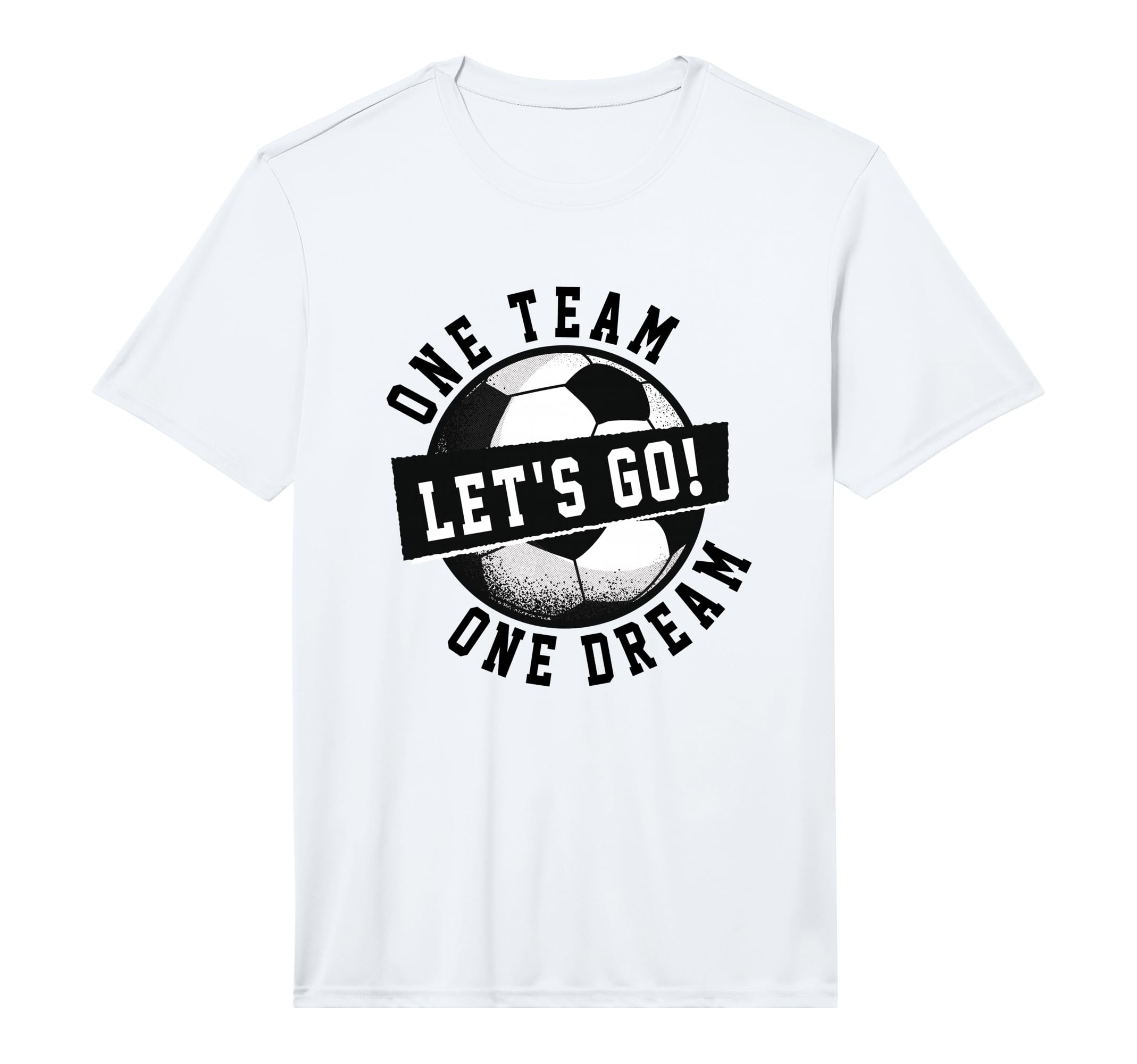 One Team One Dream Lets Go Soccer Players T-Shirt - Unique Graphic Unisex - T-Shirt, Sweatshirt, Hoodie