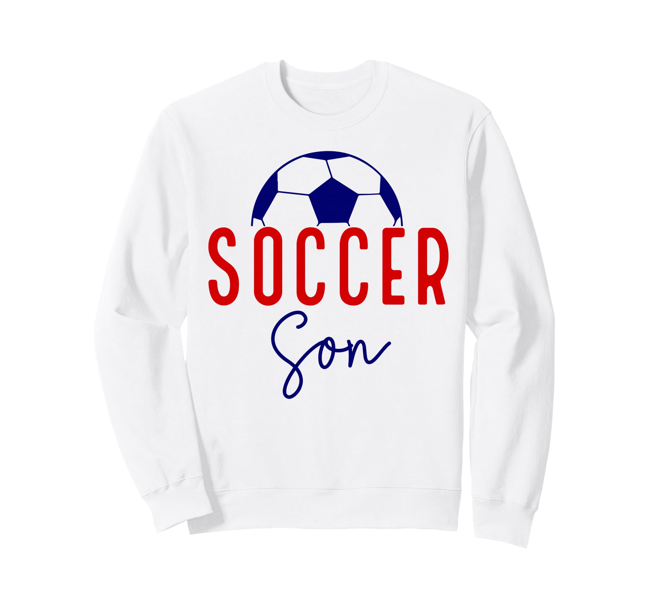 Soccer Son Soccer Ball Support Soccer Sweatshirt - Graphic Print Men Women - T-Shirt, Sweatshirt, Hoodie