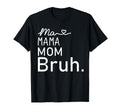 Ma Mama Mommy Mom Bruh Mother Mothers T-Shirt - Streetwear Style Unisex - T-Shirt, Sweatshirt, Hoodie