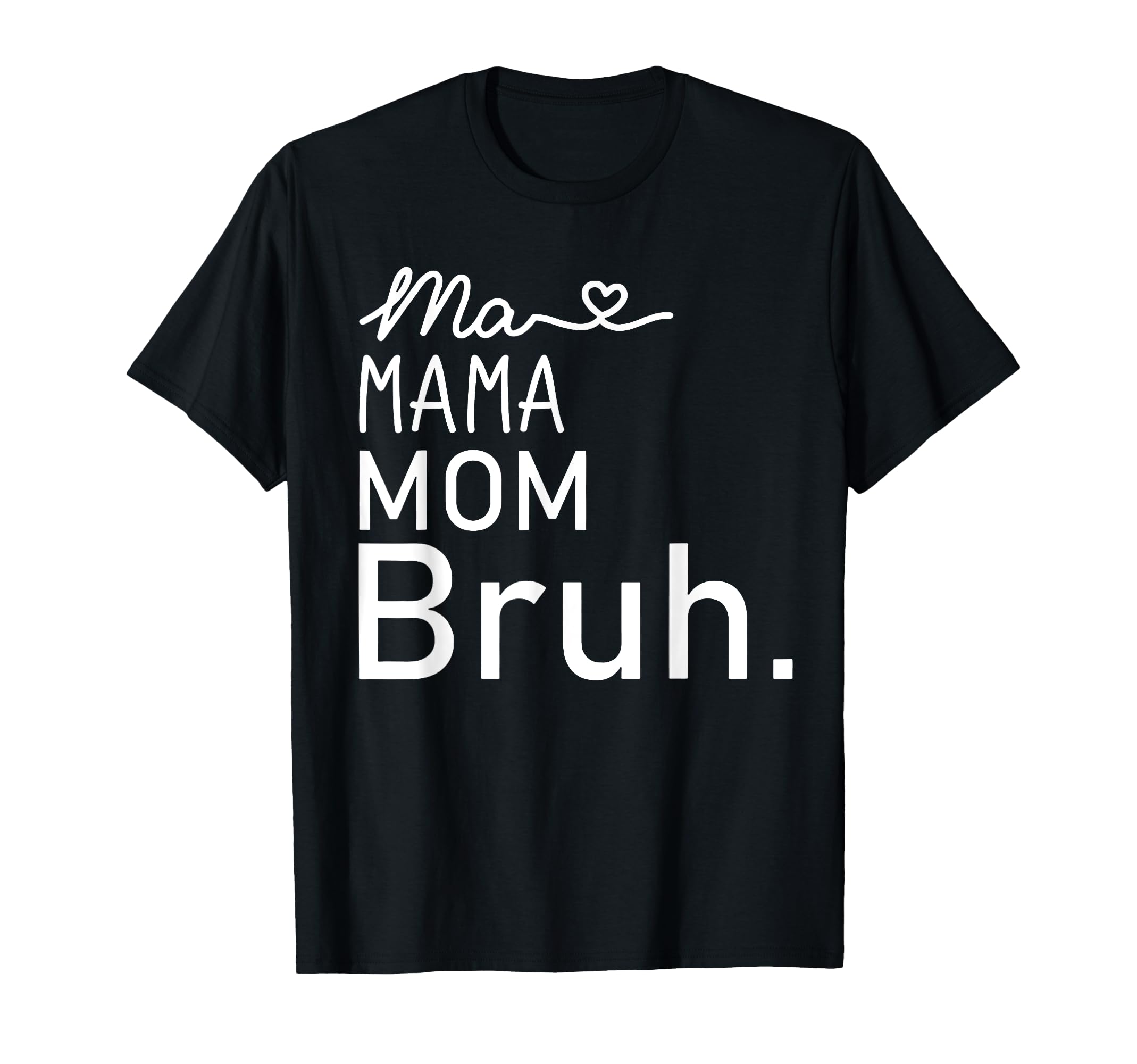 Ma Mama Mommy Mom Bruh Mother Mothers T-Shirt - Streetwear Style Unisex - T-Shirt, Sweatshirt, Hoodie