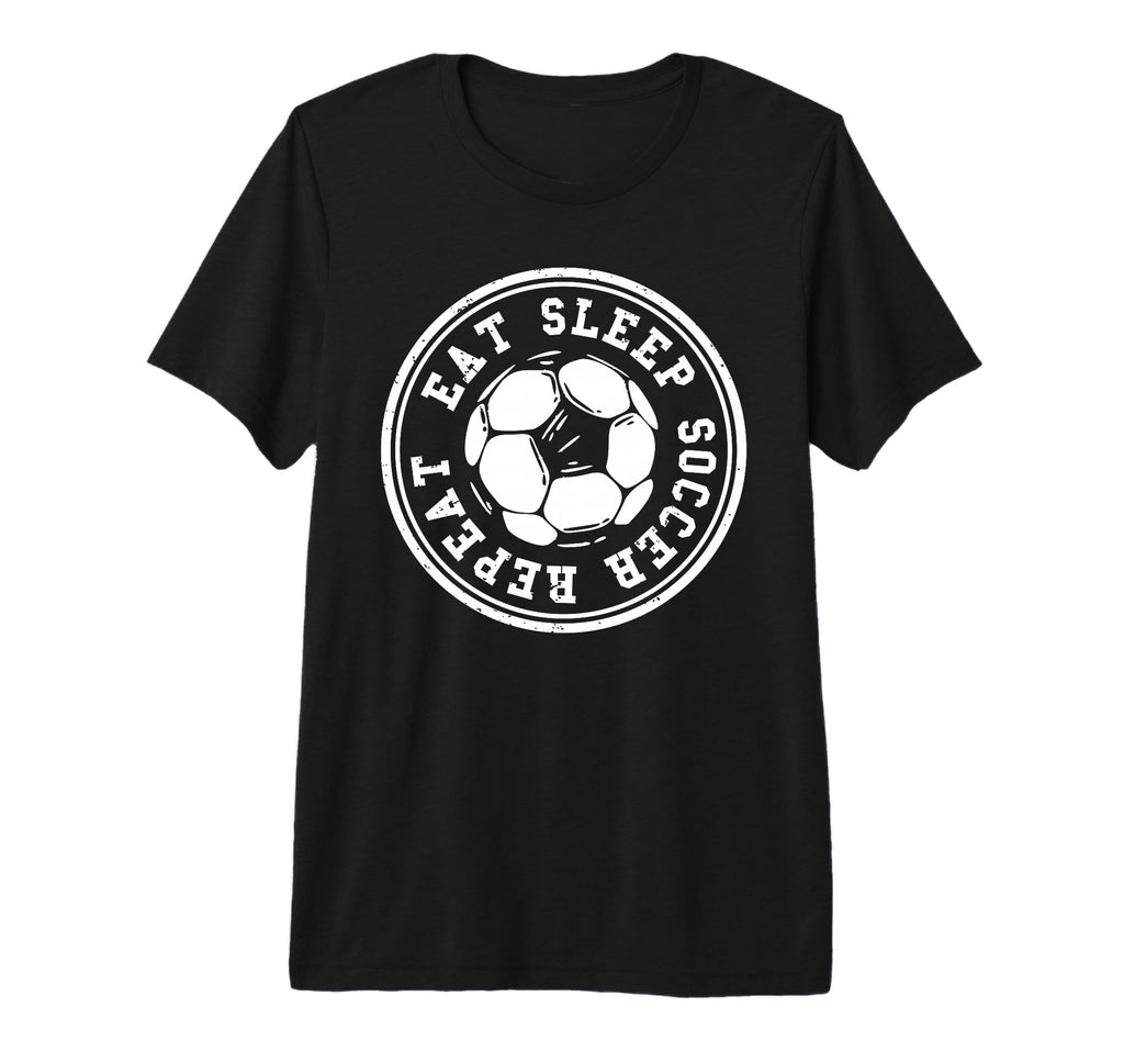 Eat Sleep Soccer Repeat Soccer Sports T-Shirt - Streetwear Style Unisex - T-Shirt, Sweatshirt, Hoodie