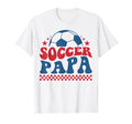 Soccer Papa Dad Soccer Fan Support T-Shirt - Casual Everyday Wear Unisex - T-Shirt, Sweatshirt, Hoodie