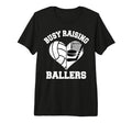 Busy Raising Ballers Volleyball T-Shirt - Custom Art Print for Adults - T-Shirt, Sweatshirt, Hoodie