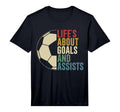 Lifes About Goals And Assists Soccer Player T-Shirt - Graphic Print Unisex - T-Shirt, Sweatshirt, Hoodie