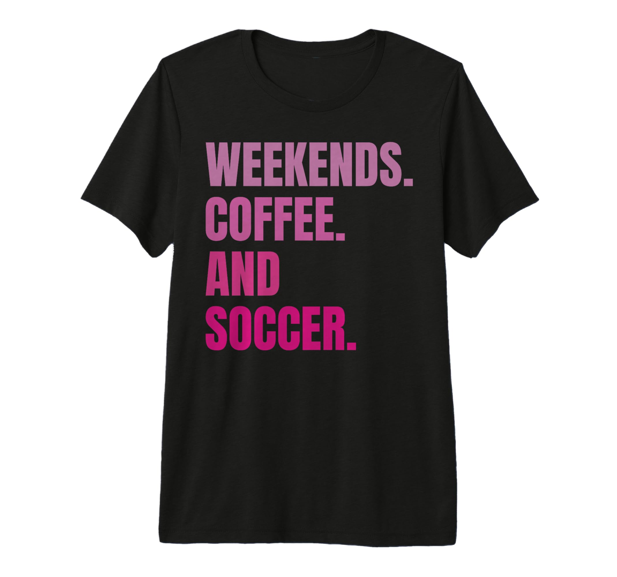 Weekends Coffee And Soccer Soccer T-Shirt - Minimalist Print for Adults - T-Shirt, Sweatshirt, Hoodie