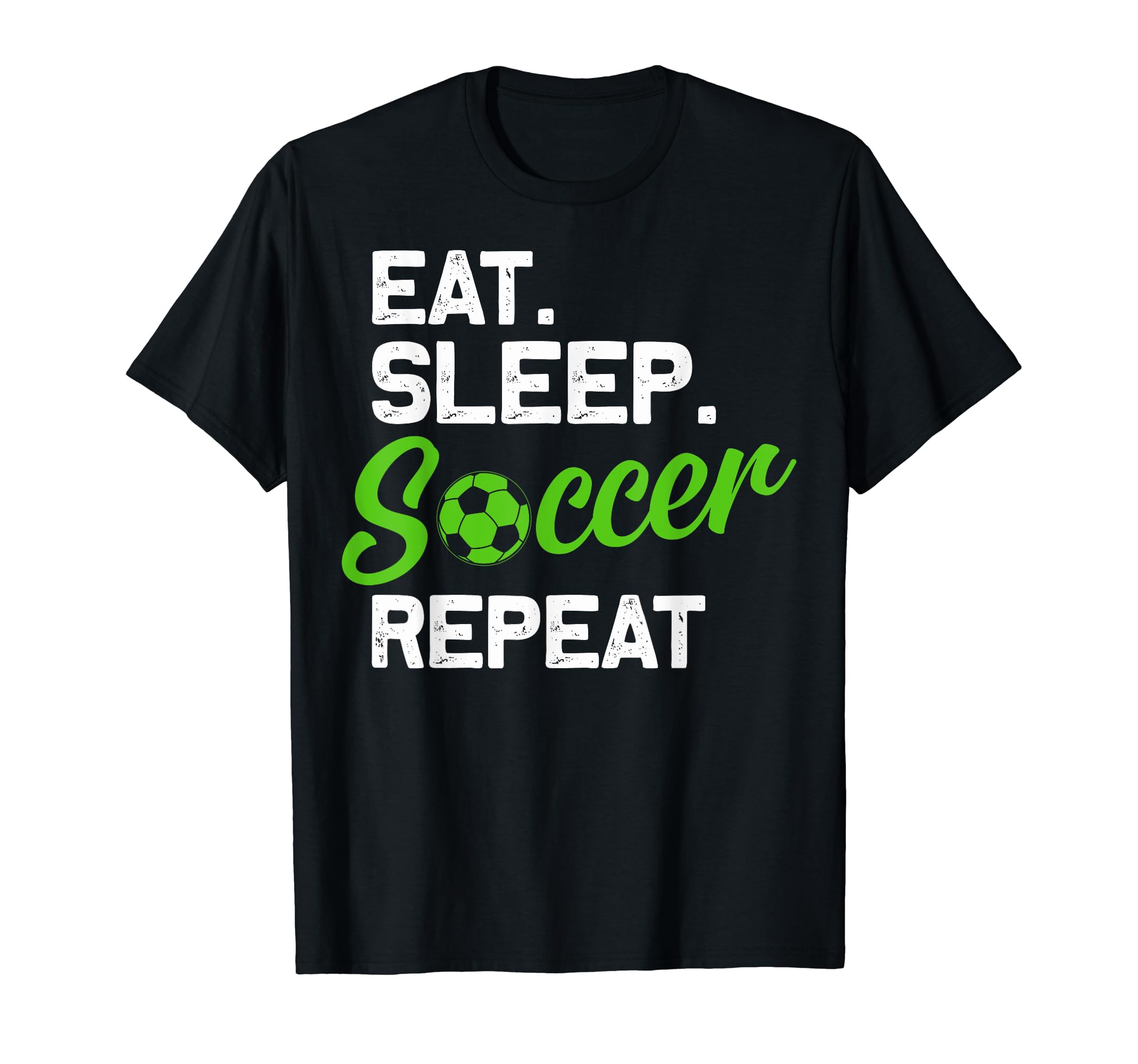 Eat Sleep Soccer Repeat Eat Sleep T-Shirt - Streetwear Style for Adults - T-Shirt, Sweatshirt, Hoodie