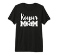 Soccer Keeper Mom Soccer Goalie T-Shirt - Casual Everyday Wear for Adults - T-Shirt, Sweatshirt, Hoodie