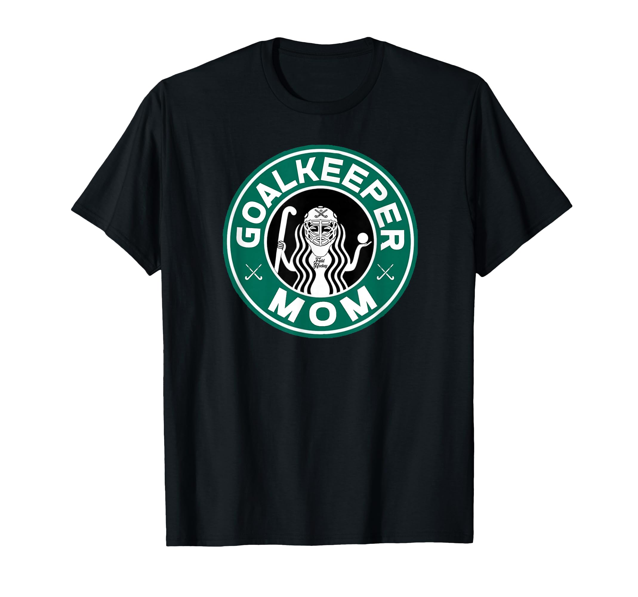 Field Hockey Goalkeeper Mom T-Shirt - Casual Everyday Wear Men Women - T-Shirt, Sweatshirt, Hoodie