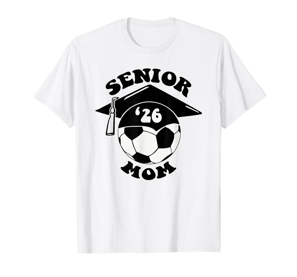 Soccer Senior Mom 2026 Graduation Cap T-Shirt - Trendy Graphic Men Women - T-Shirt, Sweatshirt, Hoodie
