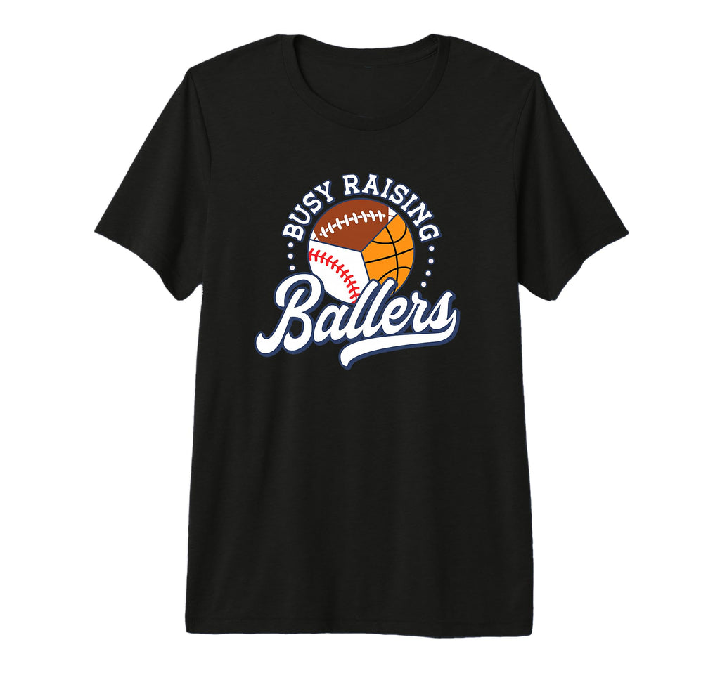 Busy Raising Ballers Football Baseball T-Shirt - Fun Novelty Design Unisex - T-Shirt, Sweatshirt, Hoodie
